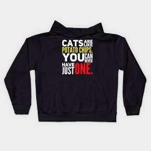 Cats Are Like Potato Chips You Can Never Have Just One Kids Hoodie
